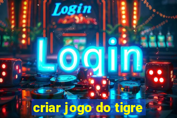 criar jogo do tigre